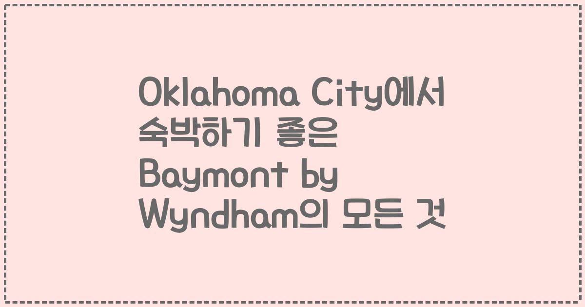 Oklahoma City에서 숙박하기 좋은 Baymont by Wyndham의 모든 것
